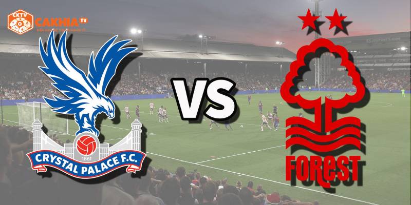 Cuộc Đọ Sức Nảy Lửa Giữa Crystal Palace Vs Nottingham Forest 1 Thông tin tổng quan về trận đấu giữa Crystal Palace vs Nottingham Forest