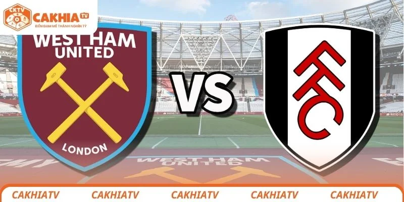 West Ham United Vs Fulham Đại Chiến London Thu Hút Mọi Ánh Nhìn 3 Dự đoán kết quả chung cuộc trận đấu giữa West Ham United vs Fulham