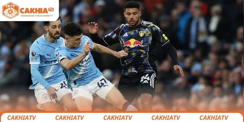 Nhận định chi tiết chiến thuật lực lượng 2 đội Leeds United vs Manchester City
